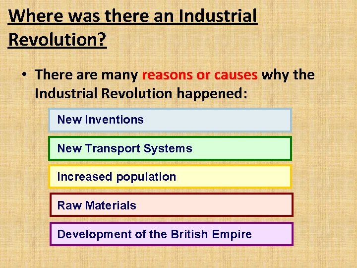 Where was there an Industrial Revolution? • There are many reasons or causes why