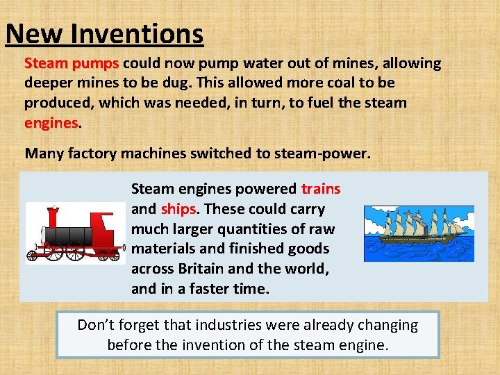 New Inventions Steam pumps could now pump water out of mines, allowing deeper mines