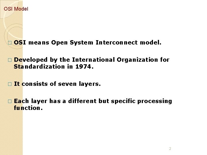 OSI Model � OSI means Open System Interconnect model. � Developed by the International