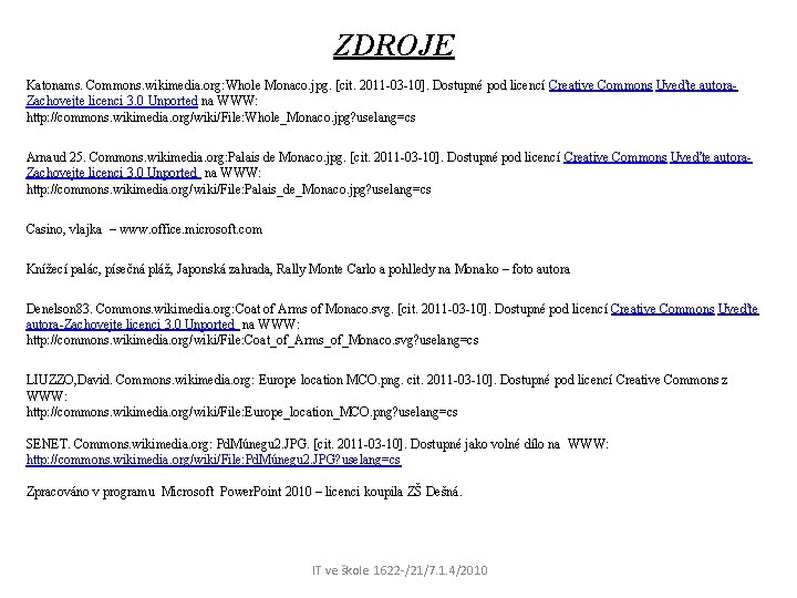 ZDROJE Katonams. Commons. wikimedia. org: Whole Monaco. jpg. [cit. 2011 -03 -10]. Dostupné pod