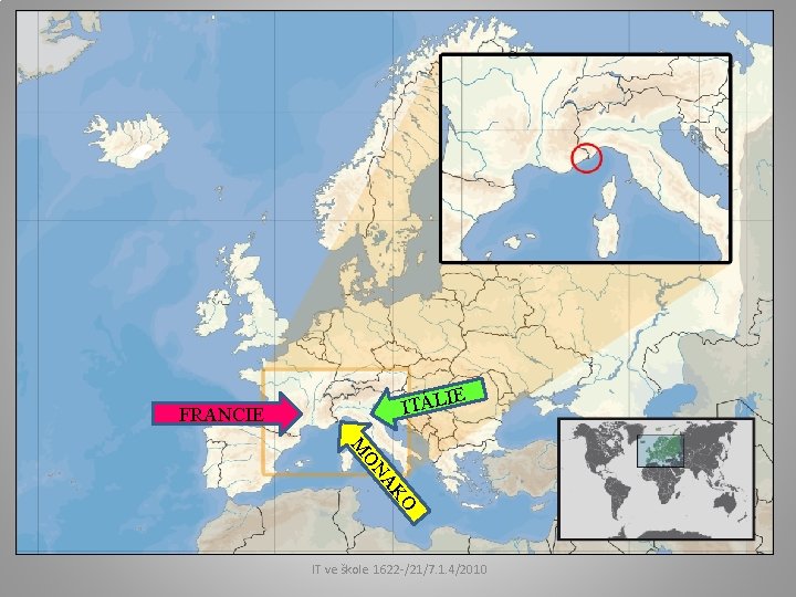 IE ITÁL FRANCIE O AK ON M IT ve škole 1622 /21/7. 1. 4/2010
