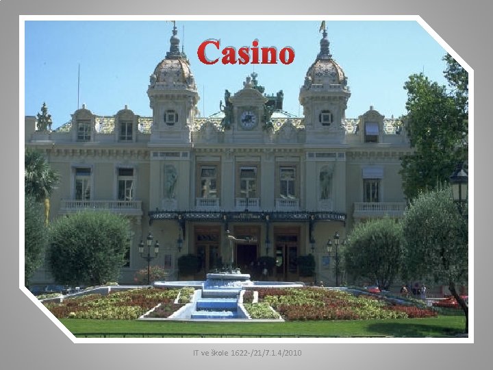 Casino IT ve škole 1622 /21/7. 1. 4/2010 