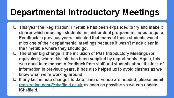 Departmental Introductory Meetings ❏ This year the Registration Timetable has been expanded to try Departmental Introductory Meetings ❏ This year the Registration Timetable has been expanded to try