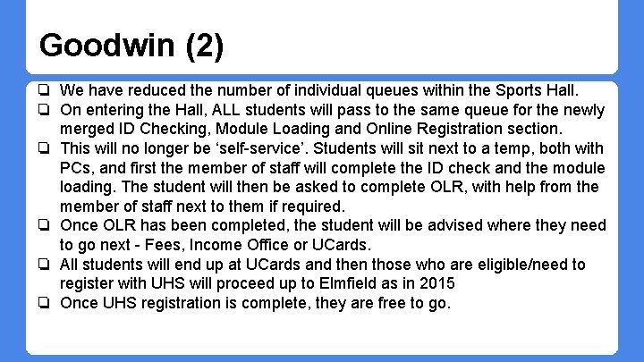 Goodwin (2) ❏ We have reduced the number of individual queues within the Sports Goodwin (2) ❏ We have reduced the number of individual queues within the Sports