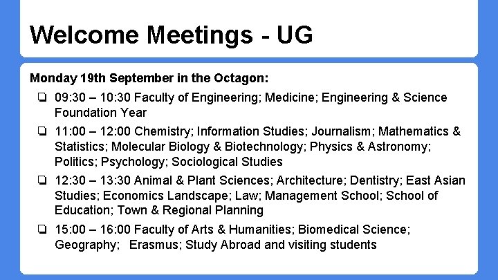 Welcome Meetings - UG Monday 19 th September in the Octagon: ❏ 09: 30 Welcome Meetings - UG Monday 19 th September in the Octagon: ❏ 09: 30