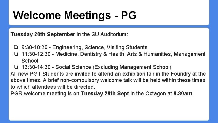 Welcome Meetings - PG Tuesday 20 th September in the SU Auditorium: ❏ 9: Welcome Meetings - PG Tuesday 20 th September in the SU Auditorium: ❏ 9: