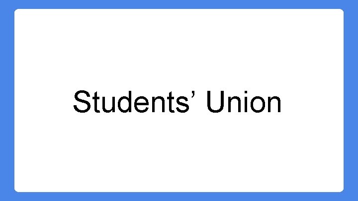 Students’ Union Students’ Union