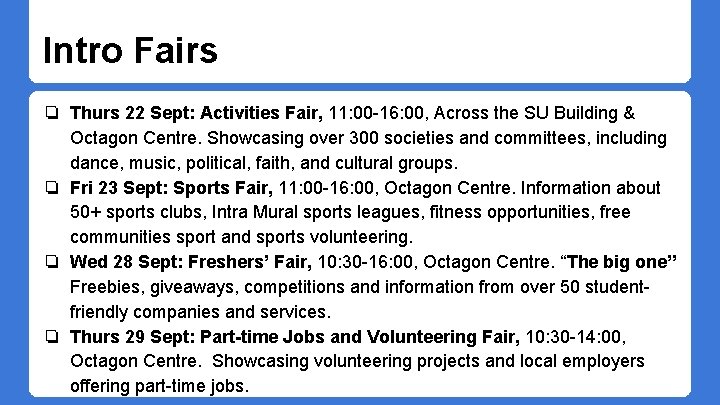 Intro Fairs ❏ Thurs 22 Sept: Activities Fair, 11: 00 -16: 00, Across the Intro Fairs ❏ Thurs 22 Sept: Activities Fair, 11: 00 -16: 00, Across the