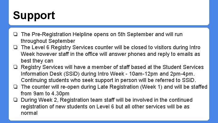 Support ❏ The Pre-Registration Helpline opens on 5 th September and will run throughout Support ❏ The Pre-Registration Helpline opens on 5 th September and will run throughout
