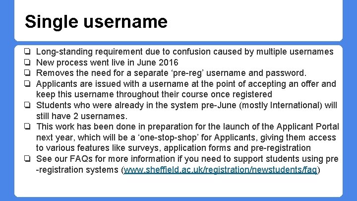 Single username Long-standing requirement due to confusion caused by multiple usernames New process went Single username Long-standing requirement due to confusion caused by multiple usernames New process went