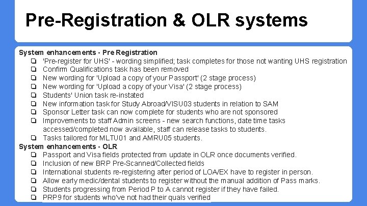 Pre-Registration & OLR systems System enhancements - Pre Registration ❏ 'Pre-register for UHS' - Pre-Registration & OLR systems System enhancements - Pre Registration ❏ 'Pre-register for UHS' -