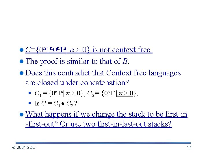 C={0 n 1 n| n 0} is not context free. The proof is similar