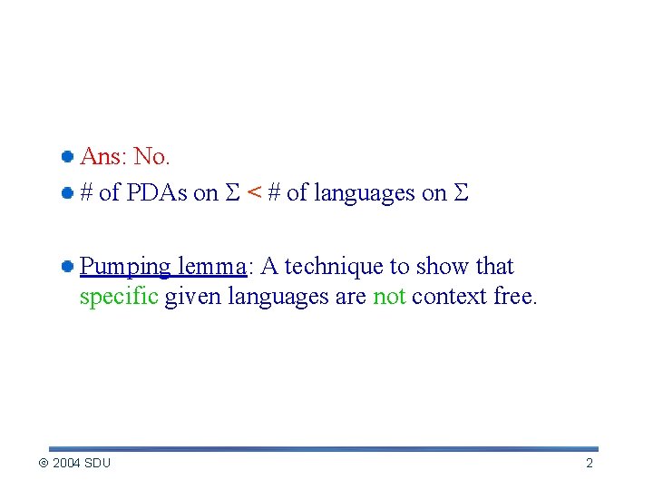 Are all languages context free? Ans: No. # of PDAs on < # of