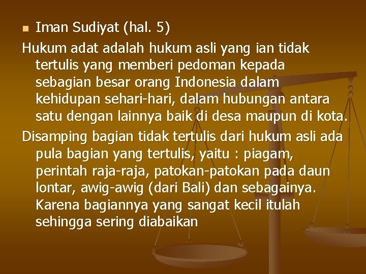 Iman Sudiyat (hal. 5) Hukum adat adalah hukum asli yang ian tidak tertulis yang