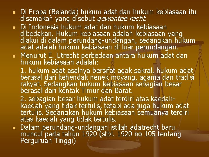 n n Di Eropa (Belanda) hukum adat dan hukum kebiasaan itu disamakan yang disebut