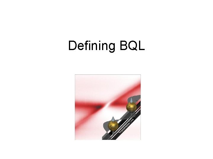 Defining BQL 
