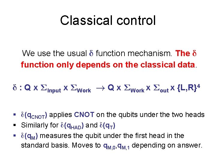 Classical control We use the usual function mechanism. The function only depends on the