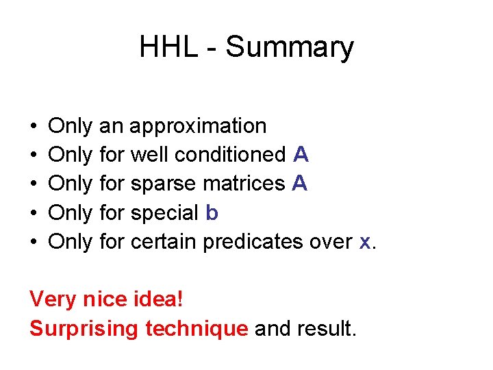 HHL - Summary • • • Only an approximation Only for well conditioned A