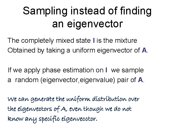 Sampling instead of finding an eigenvector The completely mixed state I is the mixture