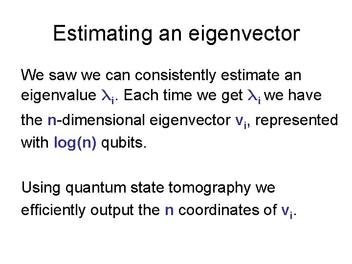 Estimating an eigenvector We saw we can consistently estimate an eigenvalue i. Each time