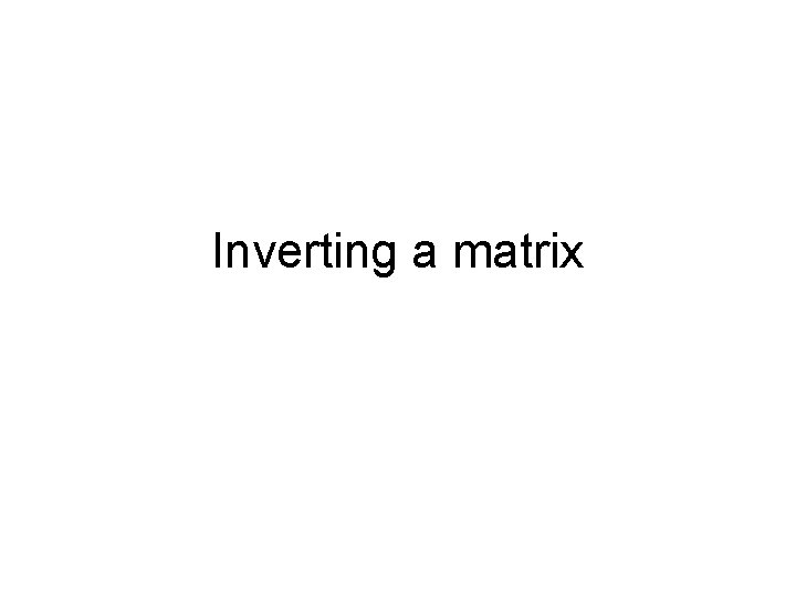 Inverting a matrix 