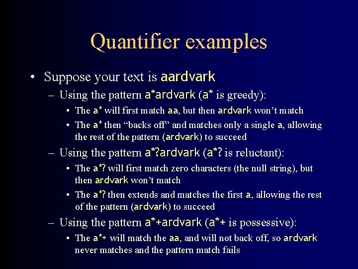 Quantifier examples • Suppose your text is aardvark – Using the pattern a*ardvark (a*