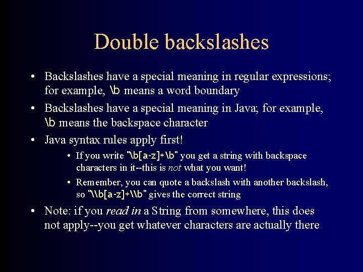 Double backslashes • Backslashes have a special meaning in regular expressions; for example, b