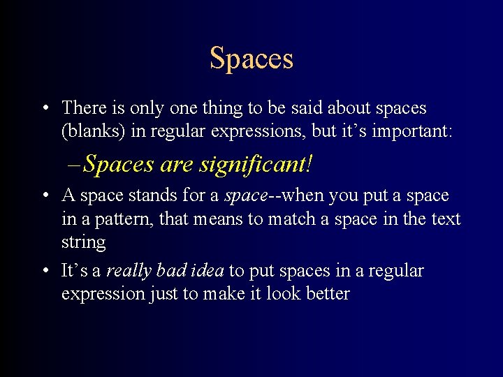 Spaces • There is only one thing to be said about spaces (blanks) in