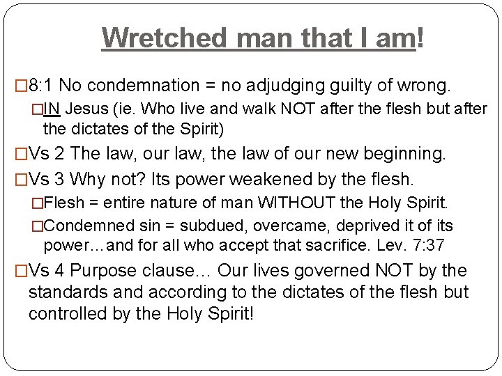 Wretched man that I am! � 8: 1 No condemnation = no adjudging guilty