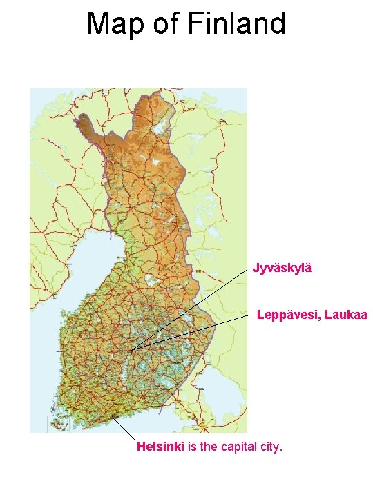 Map of Finland Jyväskylä Leppävesi, Laukaa Helsinki is the capital city. 