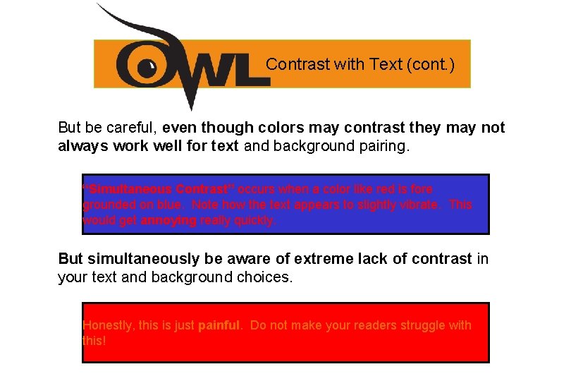 Contrast with Text (cont. ) But be careful, even though colors may contrast they