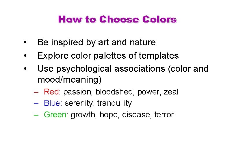How to Choose Colors • • • Be inspired by art and nature Explore