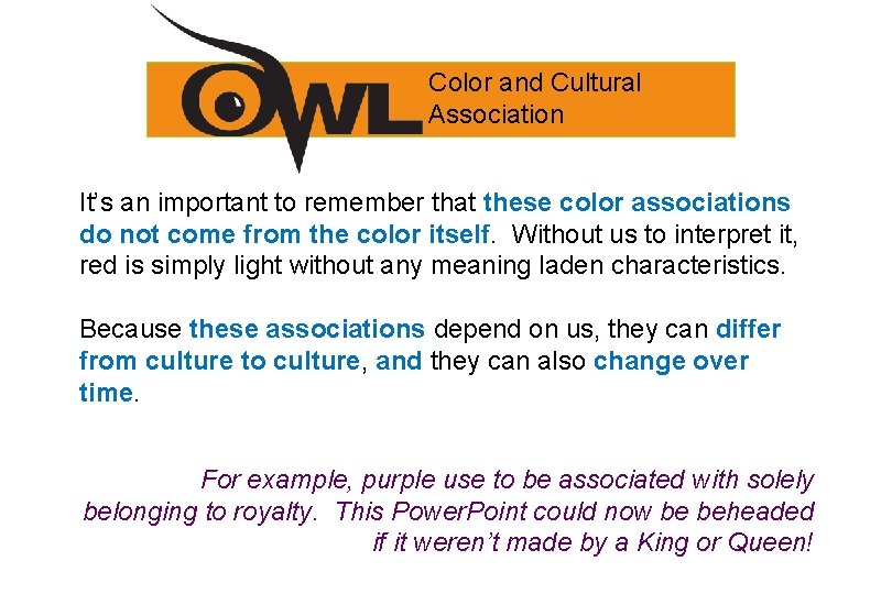 Color and Cultural Association It’s an important to remember that these color associations do