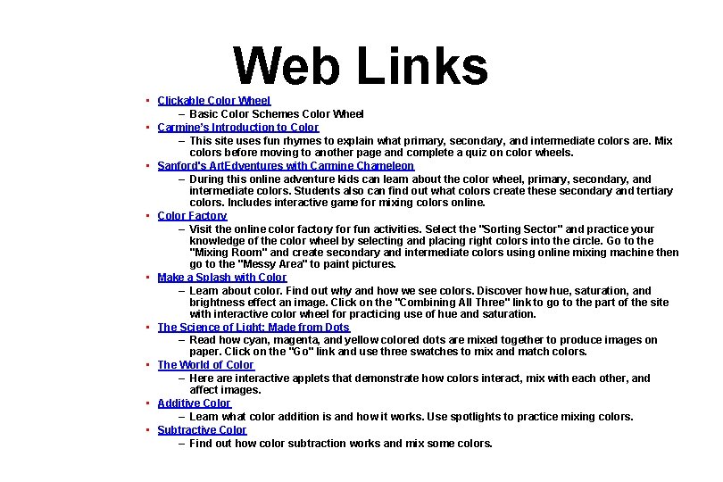 Web Links • Clickable Color Wheel – Basic Color Schemes Color Wheel • Carmine’s