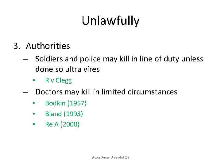 Unlawfully 3. Authorities – Soldiers and police may kill in line of duty unless