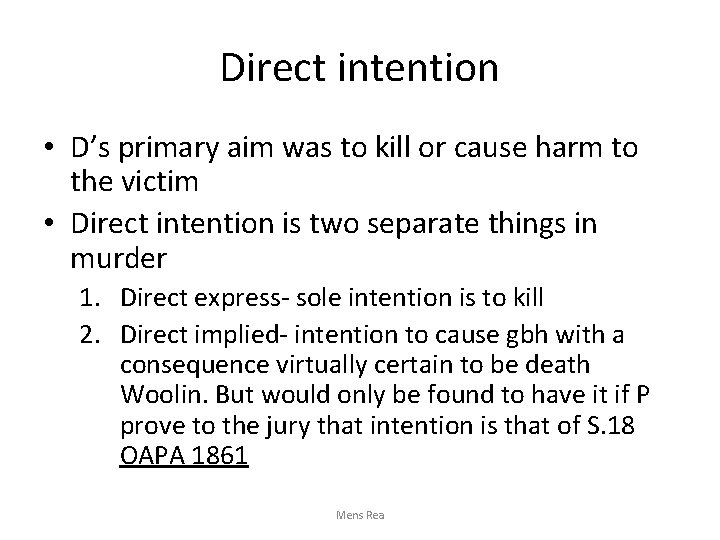 Direct intention • D’s primary aim was to kill or cause harm to the