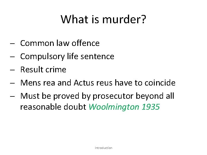 What is murder? Common law offence Compulsory life sentence Result crime Mens rea and