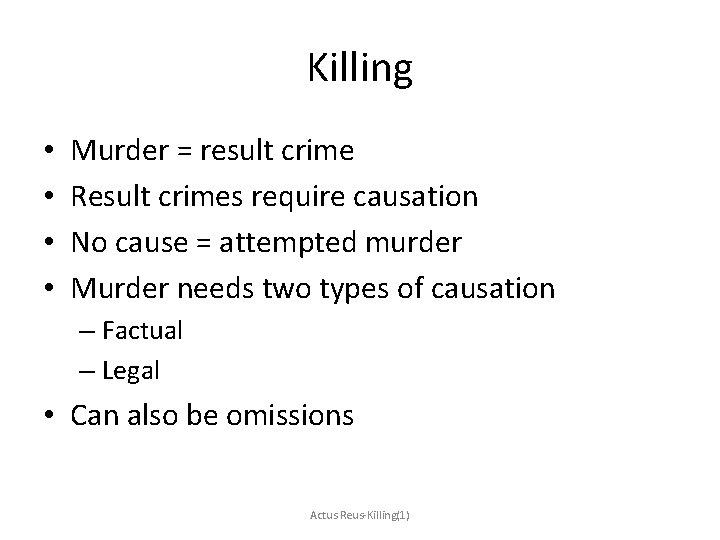 Killing • • Murder = result crime Result crimes require causation No cause =