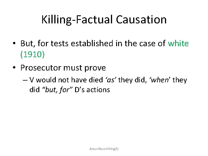 Killing-Factual Causation • But, for tests established in the case of white (1910) •