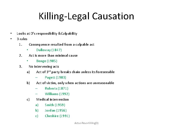 Killing-Legal Causation • • Looks at D’s responsibility &Culpability 3 rules 1. Consequence resulted