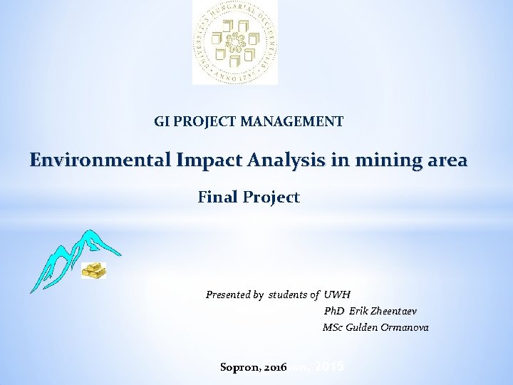 GI PROJECT MANAGEMENT Environmental Impact Analysis in mining area Final Project Presented by students