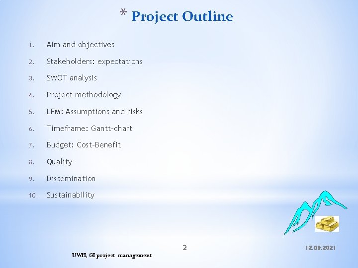 * Project Outline 1. Aim and objectives 2. Stakeholders: expectations 3. SWOT analysis 4.