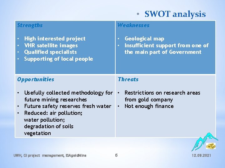  • SWOT analysis Strengths • • Weaknesses High interested project VHR satellite images
