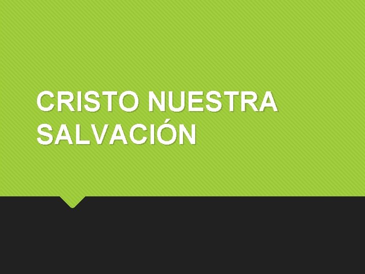 CRISTO NUESTRA SALVACIÓN 