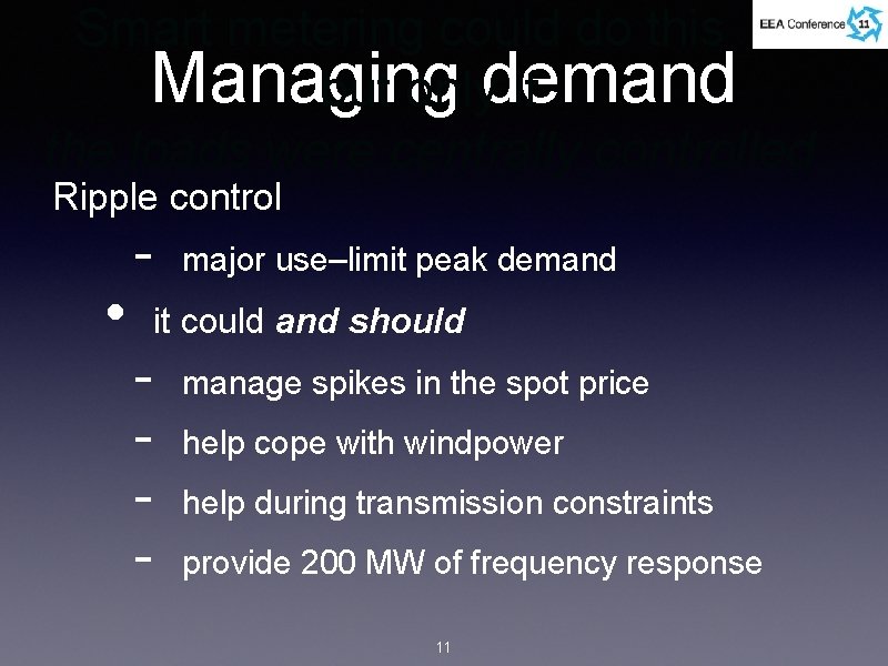 Smart metering could do this Managing but onlydemand if the loads were centrally controlled