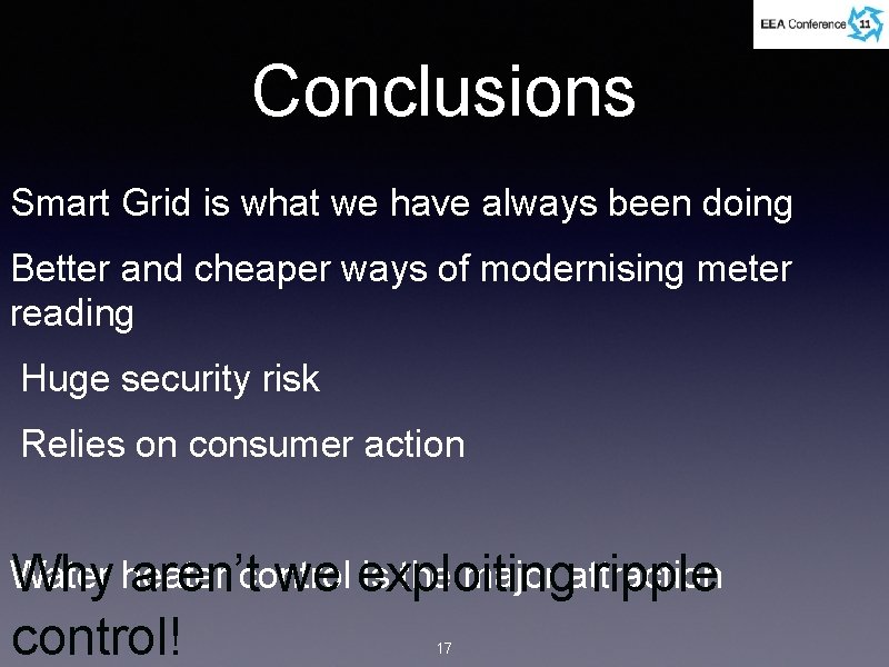 Conclusions Smart Grid is what we have always been doing Better and cheaper ways