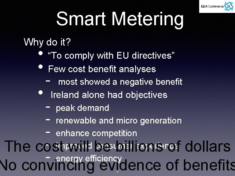 Smart Metering Why do it? • “To comply with EU directives” • Few cost