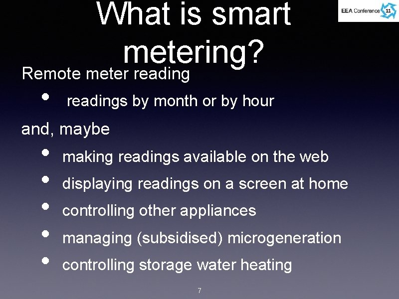 What is smart metering? Remote meter reading • readings by month or by hour