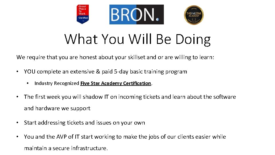 What You Will Be Doing We require that you are honest about your skillset
