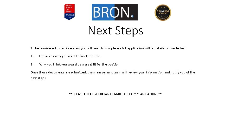 Next Steps To be considered for an interview you will need to complete a
